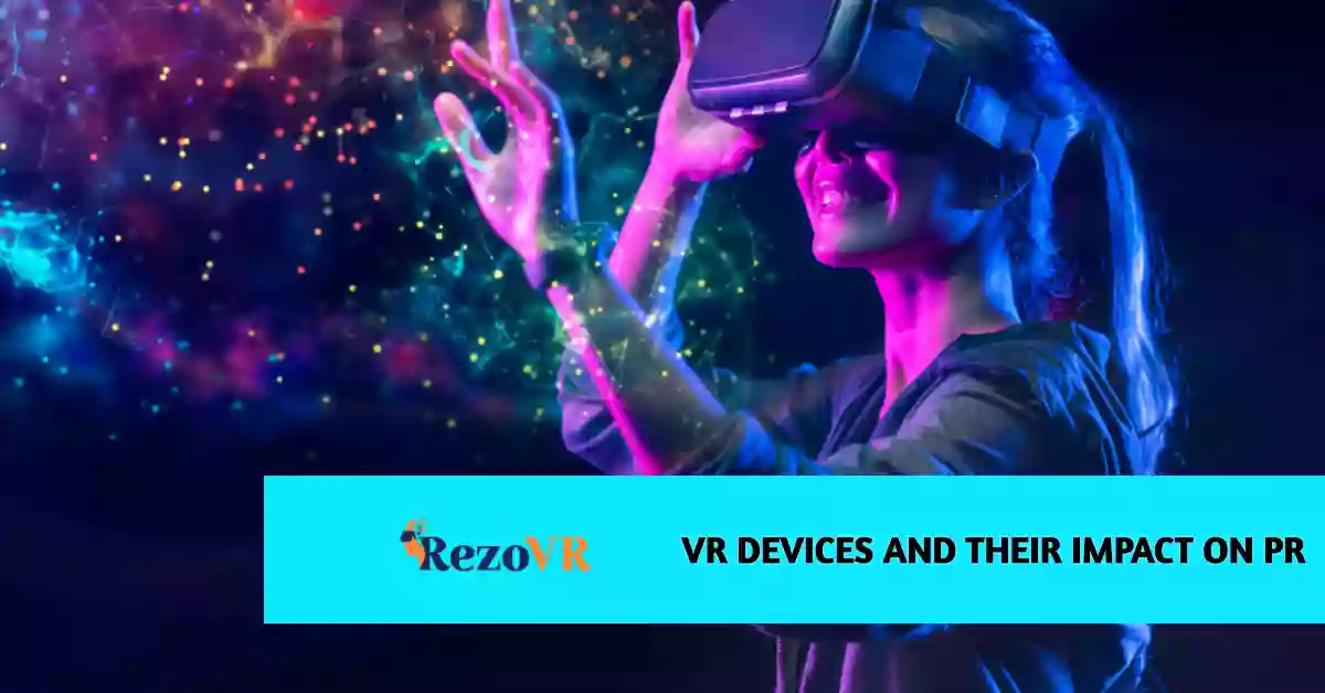 VR Devices and Their Impact on PR