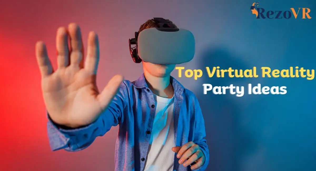 Top Virtual Reality Party Ideas