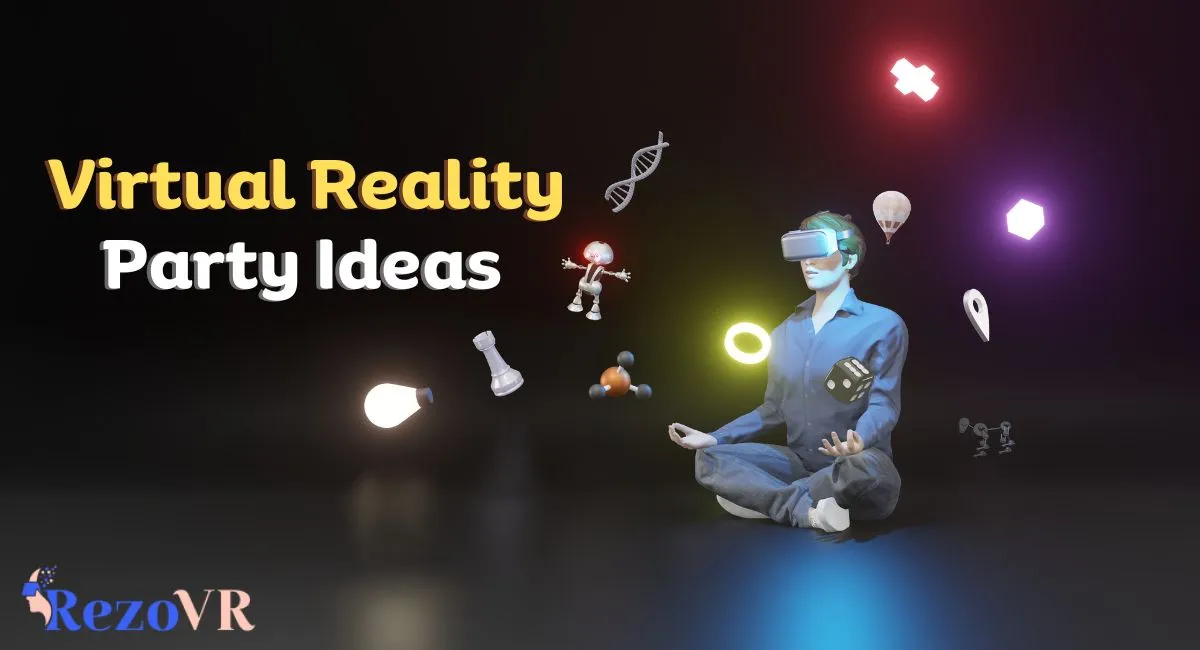 Virtual Reality Party Ideas