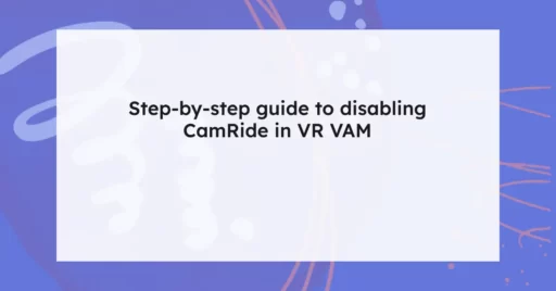 How to Disable CamRide in VR VAM: Ultimate 2023 Guide