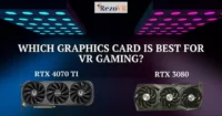 Which Graphics Card Is Best for VR Gaming? RTX 4070 Ti and RTX 3080