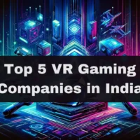 Top 5 VR Gaming Companies in India 2024